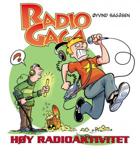RADIO GAGA, HØY RADIOAKTIVITET